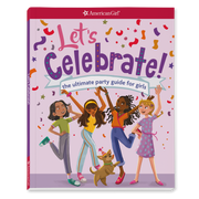 Let's Celebrate! The Ultimate Party Guide for Girls Book F5
